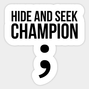 Hide and seek champion; funny t-shirt Sticker